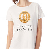 011 Friends Dont Lie Women'S T Shirt