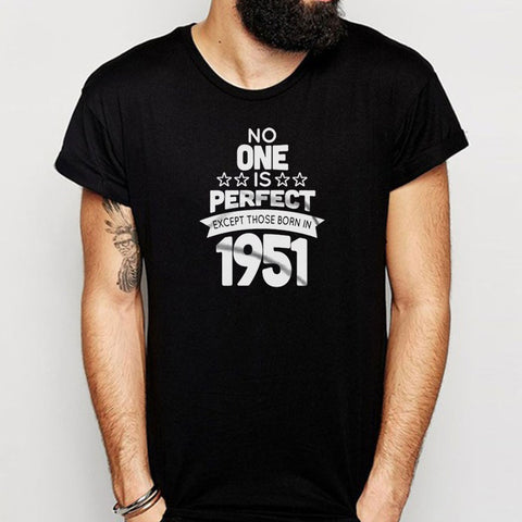 65 Year Old Birthday No One Is Perfect Except Those Born In 1951 Birthday 65Th Birthday Celebration Birthday Gift Men'S T Shirt