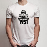 65 Year Old Birthday No One Is Perfect Except Those Born In 1951 Birthday 65Th Birthday Celebration Birthday Gift Men'S T Shirt