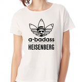 A Badass Heisenberg Breaking Bad Women'S T Shirt