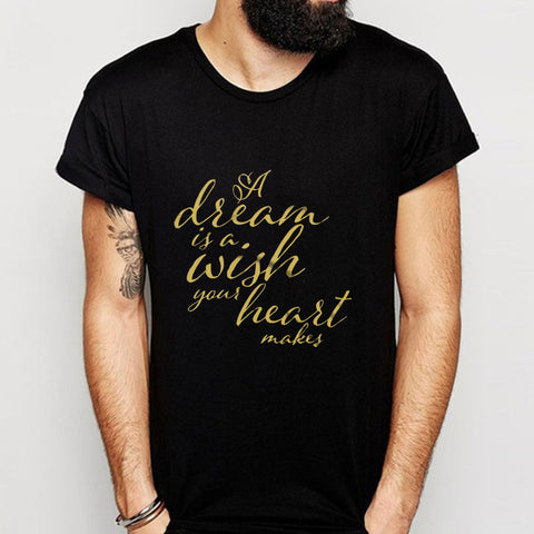 A Dream Is A Wish Your Heart Makes Disney Quote Cinderella Inspirational Men'S T Shirt