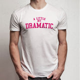 A Little Bit Dramatic Men'S T Shirt