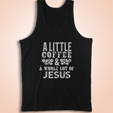 A Little Bit Of Coffee And A Whole Men'S Tank Top