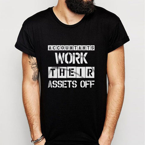Accountants Work Their Assets Off Funny Quote Men'S T Shirt