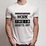 Accountants Work Their Assets Off Funny Quote Men'S T Shirt