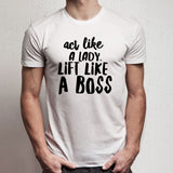 Act Like A Lady Lift Like A Boss Men'S T Shirt