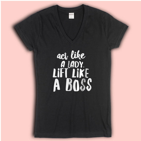 Act Like A Lady Lift Like A Boss Women'S V Neck