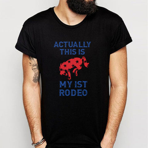 Actually This Is My First Rodeo Men'S T Shirt