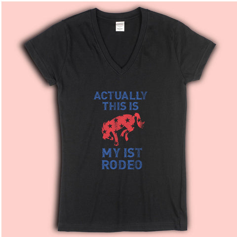 Actually This Is My First Rodeo Women'S V Neck