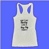 Ain'T No Party Like A Pop Up Party Women'S Tank Top Racerback