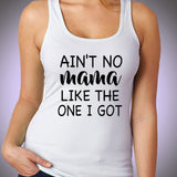 Aint No Mama Like The One I Got Sport Gym Yoga Funny Quotes Women'S Tank Top