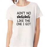 Aint No Mama Like The One I Got Sport Gym Yoga Funny Quotes Women'S T Shirt