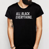 All Black Everything Men'S T Shirt
