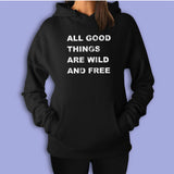 All Good Things Are Wild And Free Women'S Hoodie