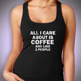 All I Care About Is Coffee And Like 2 People Gym Sport Runner Yoga Funny Thanksgiving Christmas Funny Quotes Women'S Tank Top