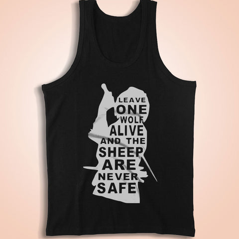 Arya Stark Quote Leave One Wolf Alive And The Sheep Are Never Safe Men'S Tank Top
