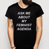 Ask Me About My Feminist Agenda Men'S T Shirt
