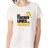 Awesome This Teacher Loves The Packers Teacher Football Women'S T Shirt