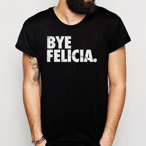 Bye Felicia Mean Girls Bye Felicia Men'S T Shirt
