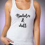 Bachelor And Chill Graphic The Bachelorette Tv Women'S Tank Top