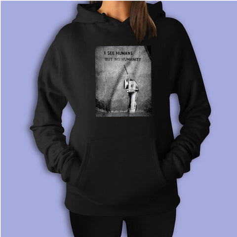 Banksy I See Humans But No Humanity Women'S Hoodie