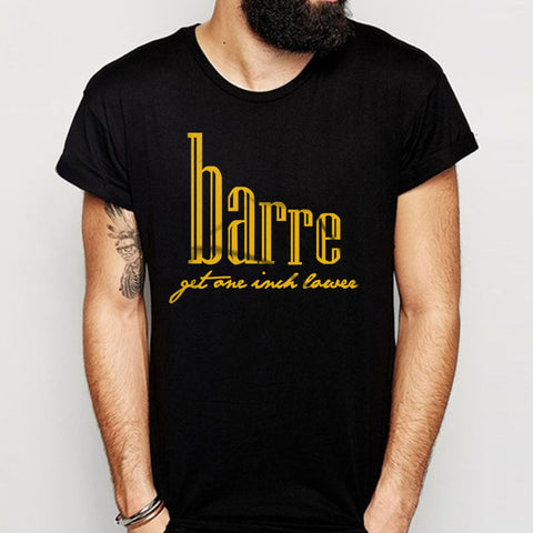 Barre Get One Inch Lower Men'S T Shirt