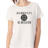 Be An Eleven Women'S T Shirt