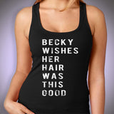 Becky Wishes Her Hair Was This Good Women'S Tank Top