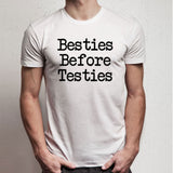 Besties Before Testies Men'S T Shirt