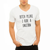 Bitch Please I Ride A Unicorn Hot Tee Cotton Fashion Men'S V Neck