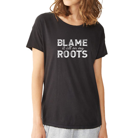 Blame It All On My Roots Muscle Southern Country Concert Music Women'S T Shirt
