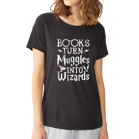 Books Turn Muggles Into Wizards Harry Potter Spells Running Hiking Gym Sport Runner Yoga Funny Thanksgiving Christmas Funny Quotes Women'S T Shirt