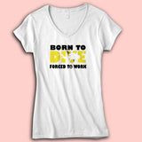 Born To Dive Forced To Work Women'S V Neck