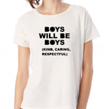 Boys Will Be Boys (Kind, Caring, Respectful) Women'S T Shirt