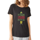 Buddy The Elf The Best Way To Spread Christmas Cheer Is Singing Loud For All To Hear Women'S T Shirt