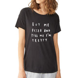 Buy Me Pizza And Tell Me Im Pretty Funny Quote Pizza Lover Women'S T Shirt