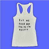 Buy Me Pizza And Tell Me Im Pretty Funny Quote Pizza Lover Women'S Tank Top Racerback