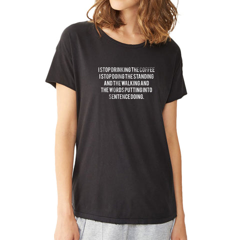 Can'T Stop Drinking Coffee Doing The Standing Lorelai Gilmore Girls Women'S T Shirt