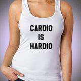 Cardio Is Hardio Funny Fashion Women'S Tank Top