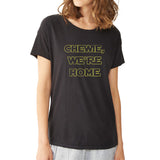 Chewie Were Home Women'S T Shirt