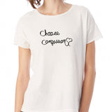 Choose Compassion Women'S T Shirt