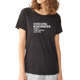 Choose Kindness Today Tpmorrow Always Inspirational Motivational Words Women'S T Shirt
