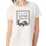 Click Capture Create Hustle Photographer Photography Women'S T Shirt