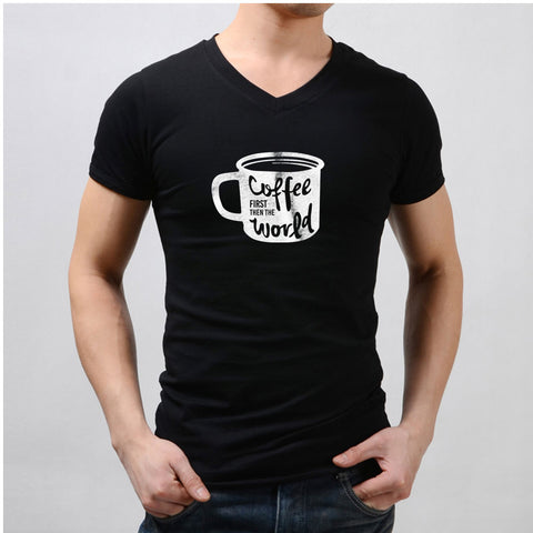 Coffee First Then The World Men'S V Neck