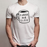 Coffee For Life Slogan Typography Coffee Quote Men'S T Shirt