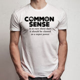 Common Sense Is So Rare These Days Men'S T Shirt
