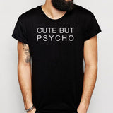 Cute But Psycho Funny Slogan Men'S T Shirt