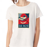 Da Wae Women'S T Shirt