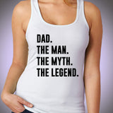 Dad The Man The Myth The Legend Women'S Tank Top