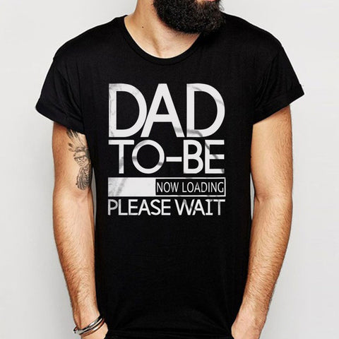 Dad To Be Now Loading Men'S T Shirt